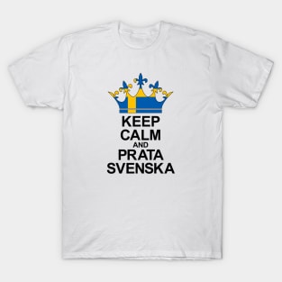 Keep Calm And Prata Svenska (Sverige) T-Shirt